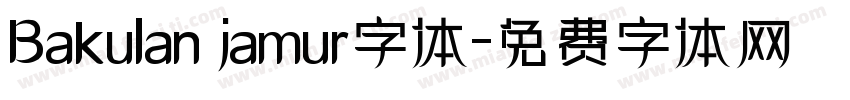 Bakulan jamur字体字体转换